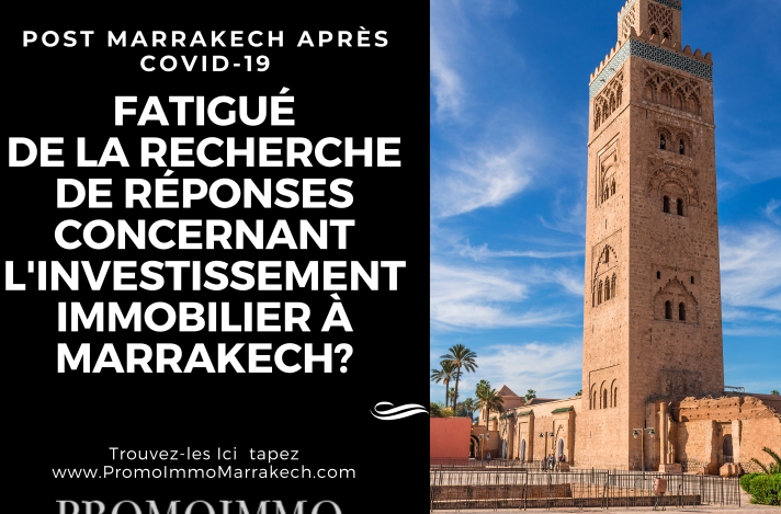 Fatigué De La Recherche De Réponses Concernant L'investissement Immobilier à Marrakech ? 